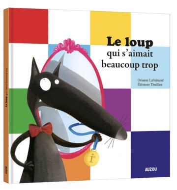 Le Loup qui s’aimait beaucoup trop – Auzou