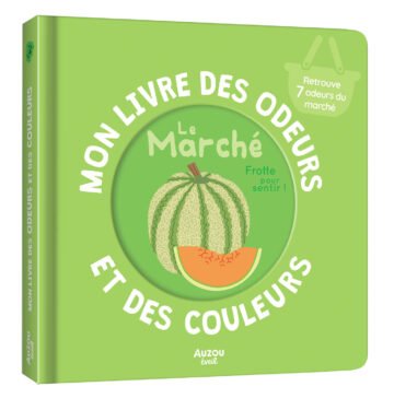 Mon livre des odeurs et des couleurs – Le marché – Auzou