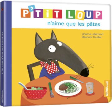 P’tit Loup n’aime que les pâtes – Auzou