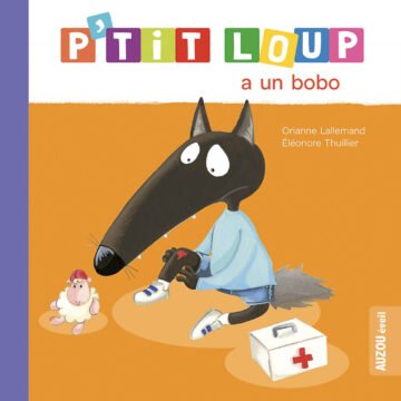 P’tit Loup a un bobo – Auzou
