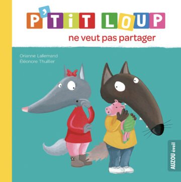 P’tit Loup ne veut pas partager – Auzou