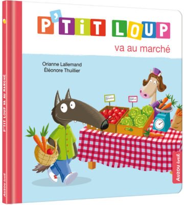 P’tit Loup va àu marché – Auzou