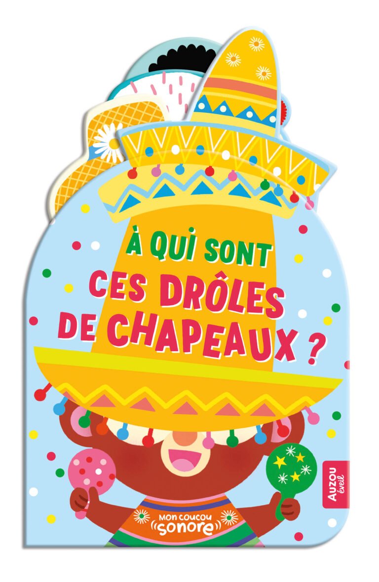 Mon coucou sonore – À qui sont ces drôles de chapeaux ? – Auzou